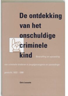 De ontdekking van het onschuldige criminele kind - Boek C. Leonards (9065505180)