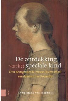 De Ontdekking Van Het Speciale Kind - Annemieke van Drenth