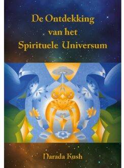 De Ontdekking Van Het Spirituele Universum - Narada Kush