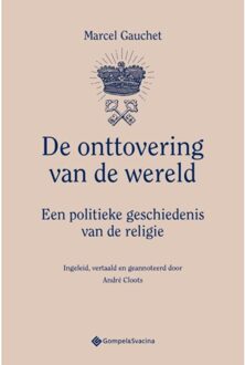 De Onttovering Van De Wereld - Marcel Gauchet