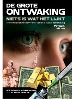 De ontwaking: Niets is wat het lijkt! - Peter B. Meyer - 000