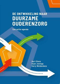 De ontwikkeling naar duurzame ouderenzorg -  Aart Eliens, Arjen Jeninga, Harry Woldendorp (ISBN: 9789083501925)
