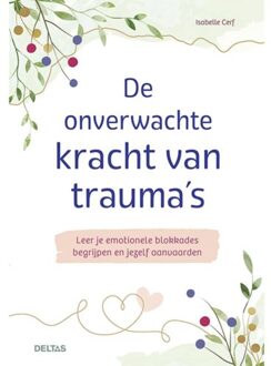 De Onverwachte Kracht Van Trauma's - Isabelle CERF