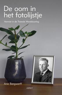 De oom in het fotolijstje -  Arie Bergwerff (ISBN: 9789464871302)
