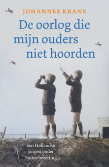 De oorlog die mijn ouders niet hoorden -  Johannes Krane (ISBN: 9789043540865)