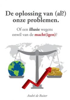 De oplossing van (al?) onze problemen -  André de Ruiter (ISBN: 9789464926040)