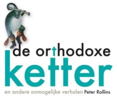 De orthodoxe ketter en andere onmogelijke verhalen - Boek Peter Rollins (9492183277)