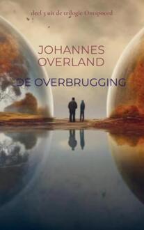 De Overbrugging -  Johannes Overland (ISBN: 9789403753027)