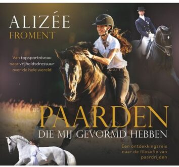 De Paarden Die Mij Gevormd Hebben - Alizée Froment