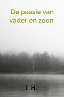 De passie van vader en zoon - T. H. - ebook