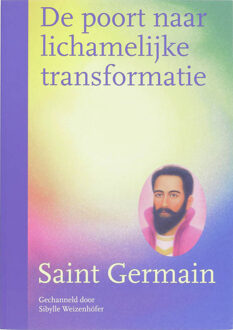 De poort naar lichamelijke transformatie - Boek Saint Germain (9077247815)