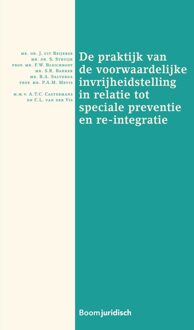 De praktijk van de voorwaardelijke invrijheidstelling in relatie tot speciale preventie en re-integratie - eBook J. uit Beijerse (946274923X)