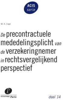 De precontractuele mededelingsplicht van de verzekeringnemer in rechtsvergelijkend perspectief - Boek K. Engel (9462511136)