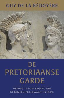 De pretoriaanse garde -  Guy de La Bédoyère (ISBN: 9789401919470)