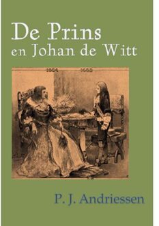 De prins en Johan de Witt - Boek P.J. Andriessen (949187294X)