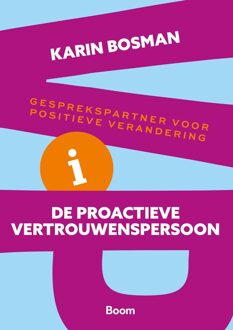 De proactieve vertrouwenspersoon -  Karin Bosman (ISBN: 9789024467563)