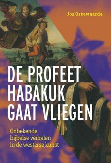 De profeet Habakuk gaat vliegen -  Jos Ossewaarde (ISBN: 9789463014793)