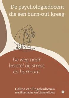 De psychologiedocent die een burn-out kreeg -  Celine van Engelenhoven Met Illustraties van Lisanne Roes (ISBN: 9789465289779)