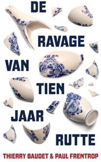 De ravage van tien jaar Rutte - (ISBN:9789083063041)