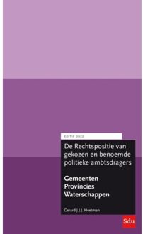 De Rechtspositie Van Gekozen En Benoemde Politieke Ambtsdragers Bij Provincies, Gemeenten En - Gerard J.J.J. Heetman