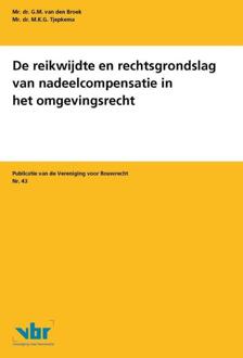 De reikwijdte en rechtsgrondslag van nadeelcompensatie in het omgevingsrecht - Boek G.M. van den Broek (9463150099)
