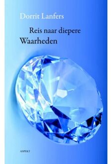 De Reis naar diepere Waarheden - Boek Dorrit Lanfers (9461531303)