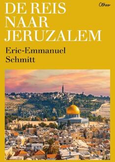 De reis naar Jeruzalem -  Eric-Emmanuel Schmitt (ISBN: 9789085287421)