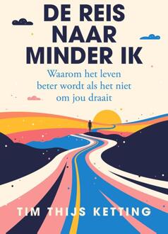 De reis naar minder ik -  Tim Thijs Ketting (ISBN: 9789043544283)