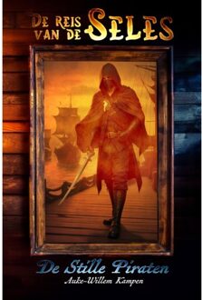 De Reis Van De Seles 1 - De Stille Piraten - De Reis Van De Seles - Auke-Willem Kampen