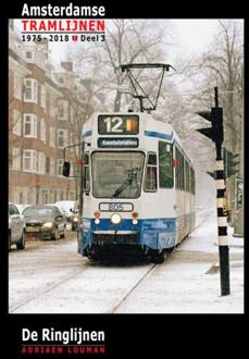 De Ringlijnen - Amsterdamse Tramlijnen 1975 - 2018 - (ISBN:9789492040206)