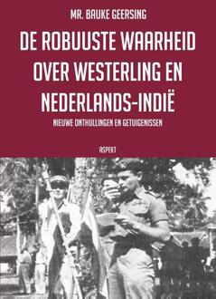 De robuuste waarheid over Westerling en Nederlands-Indië -  Bauke Geersing (ISBN: 9789464873757)