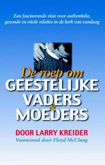 De roep om geestelijke vaders en moeders - Boek Larry Kreider (9075226667)