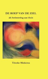 De roep van de ziel -  Trienke Minkema (ISBN: 9789083547107)