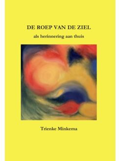 De Roep Van De Ziel - Trienke Minkema