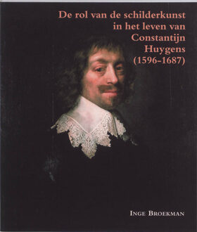 De rol van schilderkunst in het leven van Constantijn Huygens (1596-1687) - Boek I. Broekman (9065508546)