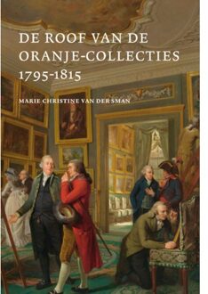 De Roof Van De Oranje Collecties (1795-1815) - Marie Christine van der Sman