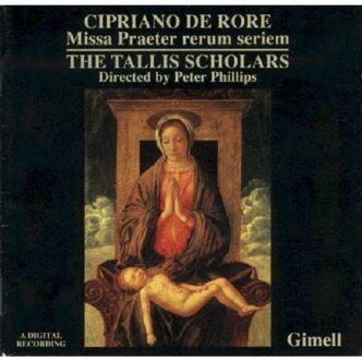 De Rore: Missa Praeter rerum seriem etc / Peter Phillips, The Tallis Scholars
