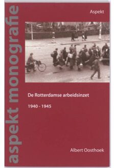 De Rotterdamse arbeidsinzet 1940-1945 - Boek Albert Oosthoek (9059118251)