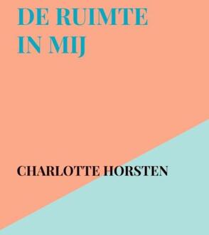 De ruimte in mij -  Charlotte Horsten (ISBN: 9789465208596)