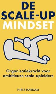 De scale-up mindset -  Niels Hardam (ISBN: 9789493282506)