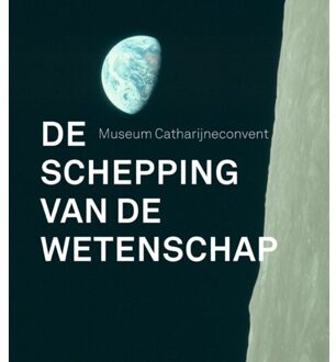 De Schepping Van De Wetenschap - Lieke Wijnia
