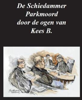 De Schiedammer Parkmoord door de ogen van Kees B. - Boek Kees B. (9492182874)