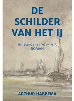 De Schilder Van Het Ij - Arthur Habbema