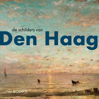 De schilders van Den Haag -  Bob Hardus, Werner van den Belt (ISBN: 9789462587298)