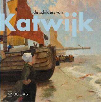 De schilders van Katwijk -  André Groeneveld (ISBN: 9789462587304)