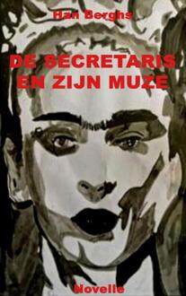 De Secretaris En Zijn Muze -  Han Berghs (ISBN: 9789403703176)