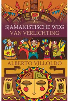 De sjamanistische weg van verlichting - Boek Alberto Villoldo (9020204343)