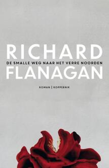 De smalle weg naar het verre noorden -  Richard Flanagan (ISBN: 9789083535630)