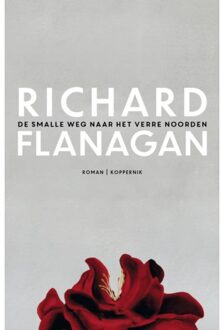 De Smalle Weg Naar Het Verre Noorden - Richard Flanagan