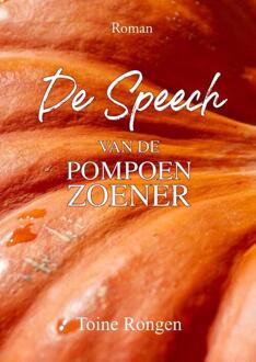 De Speech Van De Pompoenzoener - Toine Rongen